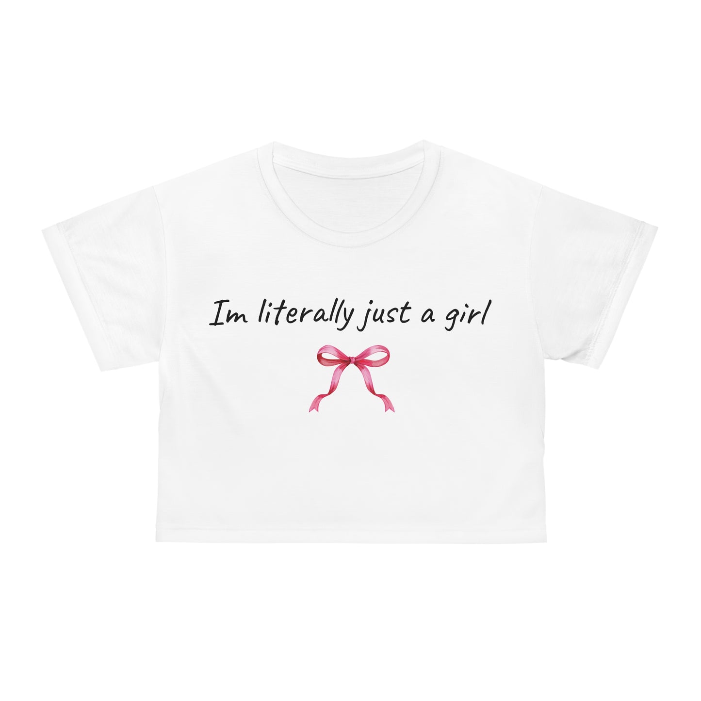 Crop tee - I´m literally just a girl🎀